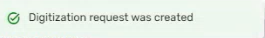 The digitization request was created message.
